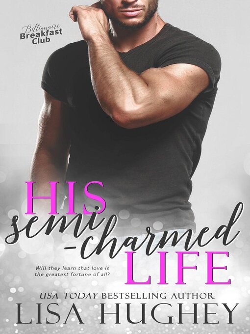 Title details for His Semi-Charmed Life (A Second Chance Romance) by Lisa Hughey - Wait list